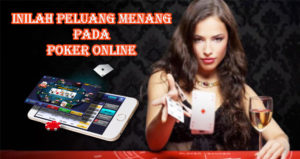 Inilah Peluang Menang Pada Poker Online